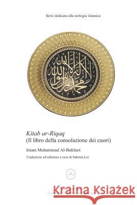 Kitab ar-Riqaq, Il libro della consolazione dei cuori Sabrina Lei Imam Bukhari 9781073352234