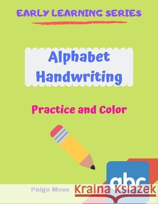 Alphabet Handwriting: Practice and Color Paige Moss 9781073360048 Independently Published