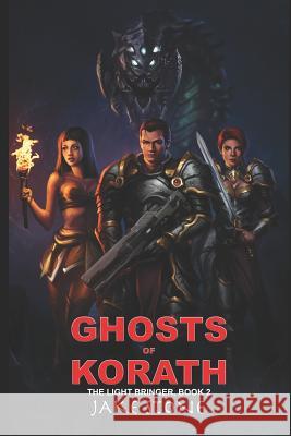 Ghosts of Korath: The Lightbringer, Book 2 Jake Stone 9781073370047 Independently Published