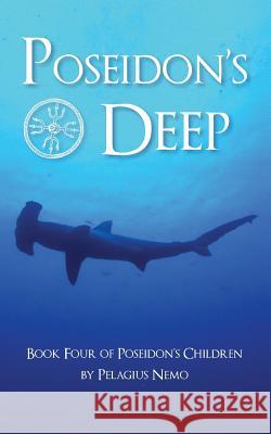 Poseidon's Deep: Book Four of Poseidon's Children Pelagius Nemo 9781073381418 Independently Published