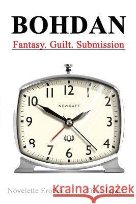 Bohdan: Fantasy. Guilt. Submission Dion Lowe 9781073399512