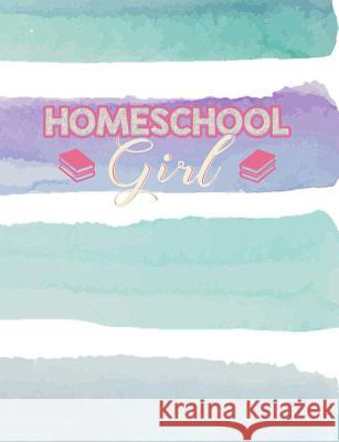 Homeschool Girl: Home Education Themed College Ruled Composition Notebook Punny Notebooks 9781073400942 Independently Published