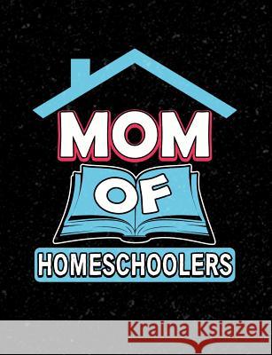 Mom Of Homeschoolers: Homeschool Themed College Ruled Composition Notebook Punny Notebooks 9781073406197 Independently Published