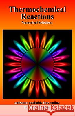 Thermochemical Reactions: Numerical Solutions D. James Benton 9781073417872 Independently Published