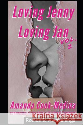 Loving Jenny Loving Jan (Vol 2): Continuing A Second True Life Erotic Romance Amanda Cook-Medina 9781073424290