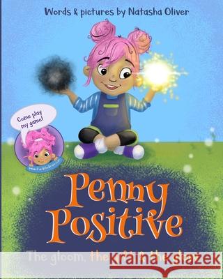 Penny Positive: the gloom, the gift, & the glow Natasha Oliver Natasha Oliver 9781073425792 Independently Published