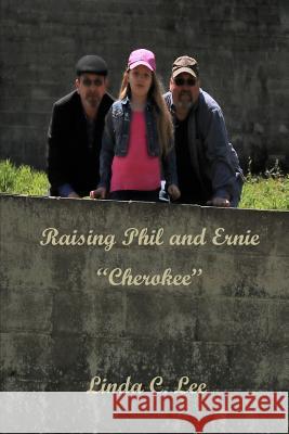 Raising Phil and Ernie Cherokee Lee, Linda 9781073425907 Independently Published