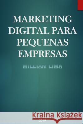Marketing Digital Para Pequenas Empresas William Lima 9781073426102 Independently Published