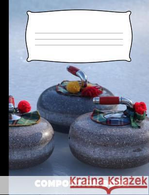 Composition Book: Curling Composition Notebook Wide Ruled Pinnacle Novelty Publishing 9781073439386