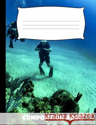 Composition Book: Scuba Diving Composition Notebook Wide Ruled Pinnacle Novelty Publishing 9781073443024