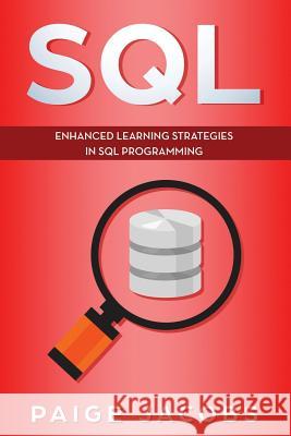 SQL: Enhanced Learning Strategies in SQL Programming Paige Jacobs 9781073453290 Independently Published