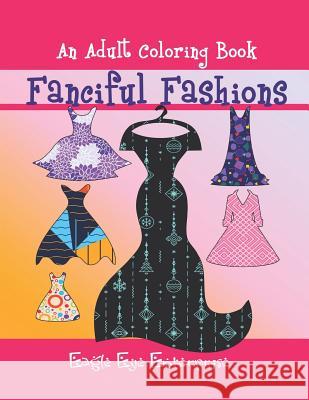 Fanciful Fashions: An Adult Coloring Book Alpa Rationalist 9781073479184 Independently Published