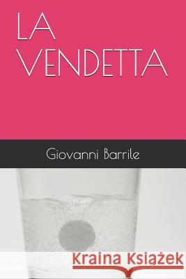 La Vendetta Giovanni Barrile 9781073481644 Independently Published