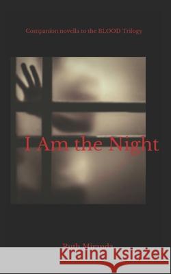 I Am the Night Ruth Miranda 9781073493678 Independently Published