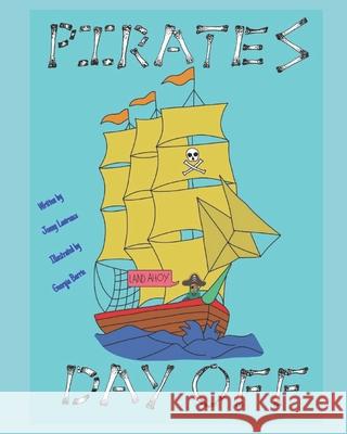 Pirates Day Off Georgia Barrie Jonny Lawrence 9781073496624 Independently Published