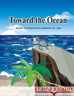 Toward the Ocean Sebastian J. H. Jung Sebastian J. H. Jung 9781073497775