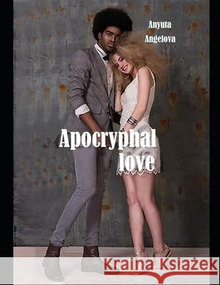 Apocryphal love Petar Mitev Anyuta Angelova 9781073502066