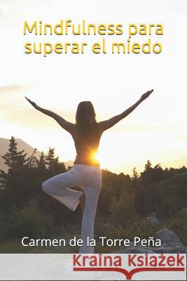 Mindfulness para superar el miedo Carmen d 9781073503018 Independently Published