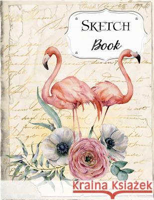 Sketch Book: Flamingo Sketchbook Scetchpad for Drawing or Doodling Notebook Pad for Creative Artists #4 Doodles, Jazzy 9781073511174 Independently Published