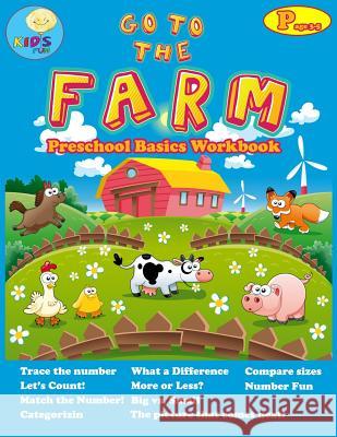 Go to the Farm: basic activity Workbooks for Preschool ages 3-5 and Math Activity Book with Number Tracing, Counting, Categorizing. Kidsfun 9781073515929 Independently Published