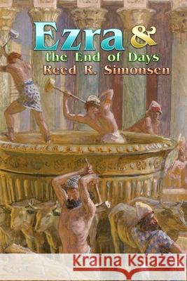 Ezra & the End of Days Reed R. Simonsen 9781073519484