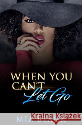 When You Can't Let Go Mia Black 9781073526338 Independently Published