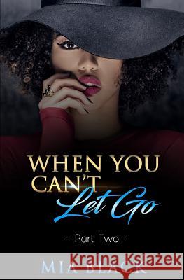 When You Can't Let Go 2 Mia Black 9781073526598 Independently Published