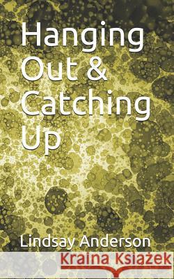 Hanging Out & Catching Up Lindsay Anderson 9781073529889 Independently Published