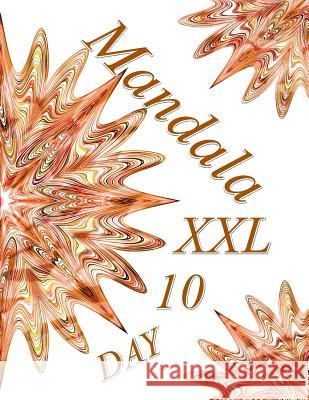 Mandala DAY XXL 10: Coloring Book (Adult Coloring Book for Relax) The Art of You 9781073533657 Independently Published