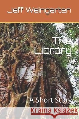 The Library: A Short Story Jeff Weingarten 9781073545612