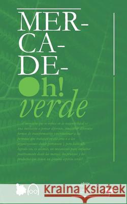 MERCADEOh! Verde Andres Vrant Andres Velasquez Monica Pinedo 9781073552559 Independently Published