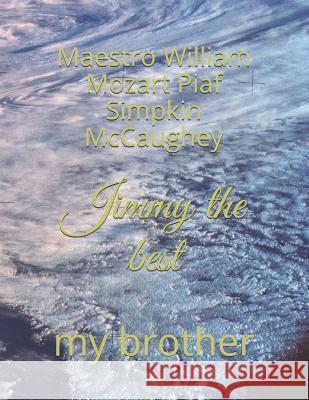 Jimmy the best: my brother Maestro William Mozar Simpki 9781073561162 Independently Published