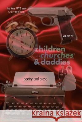 Poetry and Prose: cc&d magazine v79 (the May 1996 issue of Children, Churches and Daddies; 2019 re-release) Kuypers, Janet 9781073570850 Independently Published