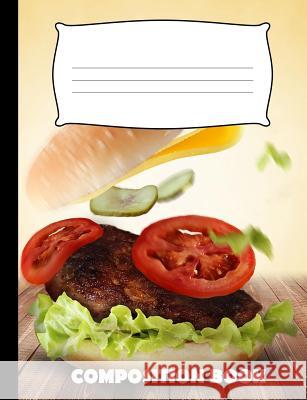 Composition Book: Burger Composition Notebook Wide Ruled Pinnacle Novelty Publishing 9781073580583
