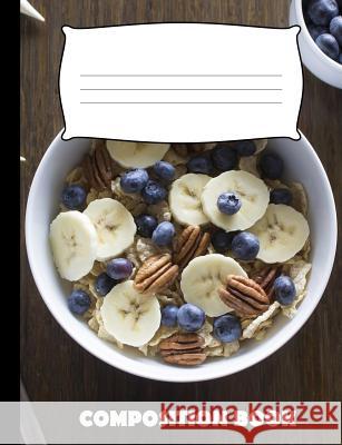 Composition Book: Cereals Composition Notebook Wide Ruled Pinnacle Novelty Publishing 9781073580613