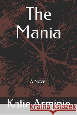 The Mania Katie Arminie 9781073584895 Independently Published