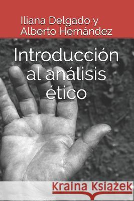 Introducción al análisis ético Delgado Azar, Iliana 9781073586332 Independently Published