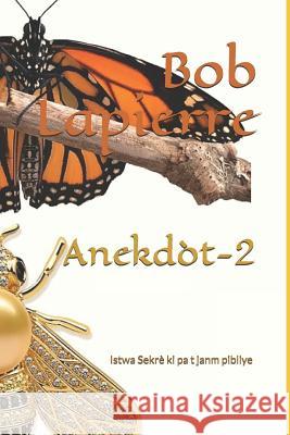 Anekdòt-2: Istwa Sekrè ki pa t janm pibliye Lapierre, Bob 9781073590711 Independently Published