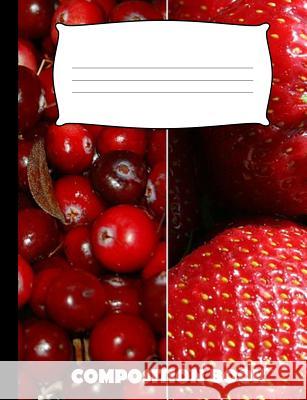 Composition Book: Cranberries Composition Notebook Wide Ruled Pinnacle Novelty Publishing 9781073594160