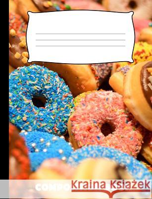 Composition Book: Donuts Composition Notebook Wide Ruled Pinnacle Novelty Publishing 9781073594191