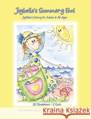 Joybelle's Summer-y Fun!: Joyfilled Coloring for Adults & All Ages Lynda Jamysen 9781073604296