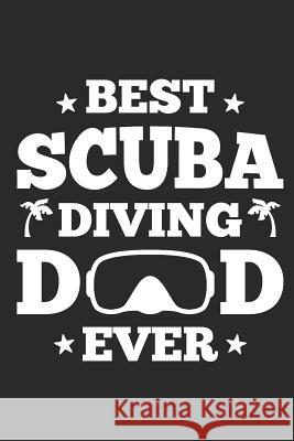 Best Scuba Diving Dad Ever: Diving Logbook, 110 Pages, 216 Dives Scuba Diving Essentials 9781073607334 Independently Published