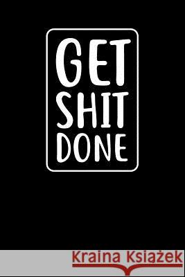 Get Shit Done: Graph Paper Notebook, 6x9 Inch, 120 pages Swearworks 9781073619290 Independently Published