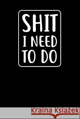 Shit I Need To Do: Graph Paper Notebook, 6x9 Inch, 120 pages Swearworks 9781073619887 Independently Published