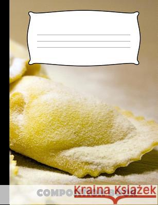 Composition Book: Ravioli Composition Notebook Wide Ruled Pinnacle Novelty Publishing 9781073622542