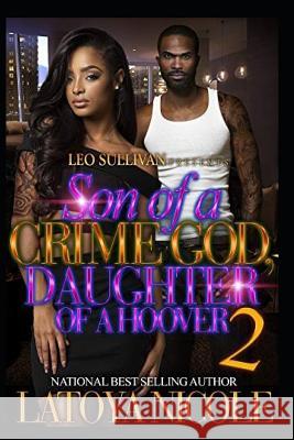 Son of a Crime God, Daughter of a Hoover 2 Latoya Nicole 9781073636754 Independently Published