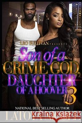 Son of a Crime God, Daughter of a Hoover 3 Latoya Nicole 9781073638840 Independently Published