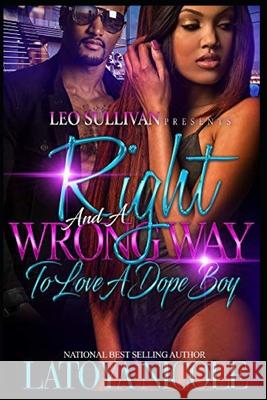 Right and a Wrong Way to Love a Dopeboy Latoya Nicole 9781073639946 Independently Published