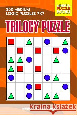 Trilogy Puzzle: 250 Medium Logic Puzzles 7x7 Mindful Puzzle Books 9781073640386