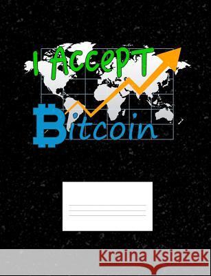 I Accept Bitcoin: Funny Quotes and Pun Themed College Ruled Composition Notebook Punny Notebooks 9781073656585 Independently Published